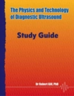 Image for The Physics and Technology of Diagnostic Ultrasound : Study Guide