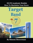 Image for Target Band 7 : IELTS Academic Module - How to Maximize Your Score
