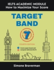 Image for Target Band 7 : IELTS Academic Module - How to Maximize Your Score (Fourth Edition)