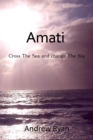 Image for Amati: Cross the Sea and Change the Sky
