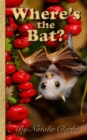 Image for Where&#39;s the Bat?: A Tropical Adventure Story