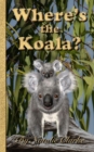 Image for Where&#39;s the Koala?: An Outback Adventure