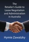 Image for The Retailer&#39;s Guide to Lease Negotiation and Administration in Australia