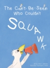 Image for The Can&#39;t-Be-Seen Who Couldn&#39;t Squawk : Stuttering