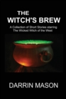 Image for The Witch&#39;s Brew : A Collection of Short Stories starring the Wicked Witch of the West