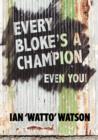Image for Every Bloke&#39;s a Champion... Even You!