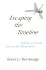 Image for Escaping the Timeline : Poems on Family, Karma and Boundaries