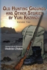Image for Old Hunting Grounds and Other Stories by Yuri Kazakov