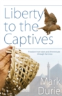 Image for Liberty to the Captives