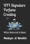 Image for DIY Signature Perfume Creating : Why Natural Is Best.