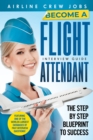 Image for Become A Flight Attendant: Get Paid To Travel The World - The Ultimate Guide On How To Become An Airline Flight Attendant.