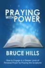 Image for Praying with Power: How to Engage in a Deeper Level of Personal Prayer by Praying the Scripture