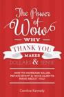 Image for Power of Wow! Why Thank You Makes Dollars &amp; Sense: 7-Step Method to Increase Sales Retain Staff &amp; Have Clients Rave about You!