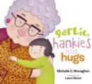 Image for Garlic, Hankies &amp; Hugs