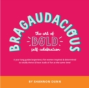 Image for Bragaudacious; The art of bold self celebration