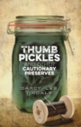 Image for Thumb Pickles and Other Cautionary Preserves