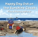 Image for Happy Day Out on the Sunshine Coast : Finn &amp; Henry explore!