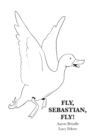 Image for Fly, Sebastian, Fly!