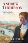 Image for Andrew Thompson : From Boy Convict to Wealthiest Settler in Colonial Australia