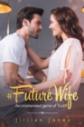 Image for #FutureWife : An unintended game of truth