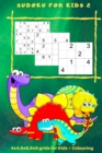 Image for Sudoku for Kids 2 : 4 x 4, 6 x 6, 9 x 9 Grids for Kids + Colouring