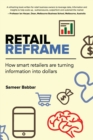 Image for Retail Reframe : How smart retailers are turning information into dollars