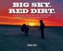 Image for Big Sky. Red Dirt. : One rider&#39;s epic 9,000 km Motorcycle Adventure from Australia&#39;s East Coast to its rugged North West.