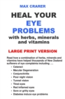Image for Heal Your Eye Problems with Herbs, Minerals and Vitamins (Large Print)