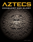 Image for Aztecs  : conquest and glory