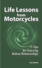Image for Life Lessons from Motorcycles: Seventy-Five Tips for Enjoying Robust Relationships