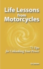 Image for Life Lessons from Motorcycles: Seventy-Five Tips for Unleashing Your Power
