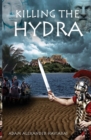 Image for Killing the Hydra : A Novel of the Roman Empire