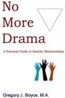 Image for No More Drama: A Practical Guide to Healthy Relationships