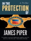 Image for In The Protection Of (A Thriller)