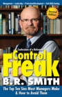 Image for Confessions of a Reformed Control Freak: The Top Ten Sins Most Managers Make &amp; How to Avoid Them.