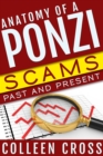 Image for Anatomy of a Ponzi, Scams Past and Present: Madoff, Rothstein and other massive Ponzi Schemes and financial frauds.