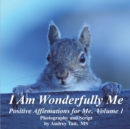Image for I Am Wonderfully Me : Positive Affirmations for Me! Volume 1