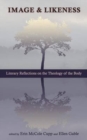 Image for Image and Likeness : Literary Reflections on the Theology of the Body