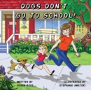 Image for Dogs Don&#39;t Go to School