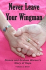 Image for Never Leave Your Wingman: Dionne and Graham Warner&#39;s Story of Hope