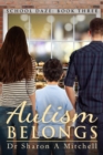 Image for Autism Belongs: Book Three of the School Daze Series