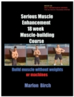 Image for Serious Muscle Enhancement 18 Week Muscle-Building Course