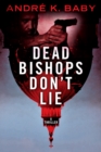 Image for &amp;quot;Dead Bishops Don&#39;t Lie&amp;quot;