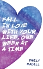 Image for Fall In Love With Your Life, One Week at a Time