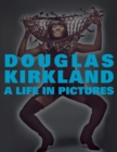 Image for A life in pictures  : the Douglas Kirkland monograph