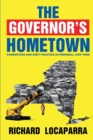 Image for The Governor&#39;s Hometown : Corruption and Dirty Politics in Peekskill, New York
