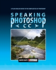 Image for Speaking Photoshop CC : A Plain English Guide to the Complexities of Photoshop