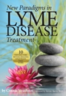 Image for New Paradigms in Lyme Disease Treatment : 10 Top Doctors Reveal Healing Strategies That Work