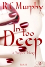 Image for In Too Deep: a Vampire trilogy