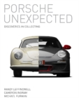 Image for Porsche Unexpected : Discoveries in Collecting
